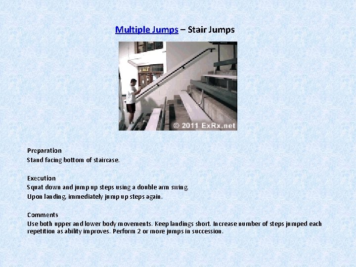 Multiple Jumps – Stair Jumps Preparation Stand facing bottom of staircase. Execution Squat down