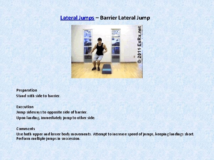 Lateral Jumps – Barrier Lateral Jump Preparation Stand with side to barrier. Execution Jump