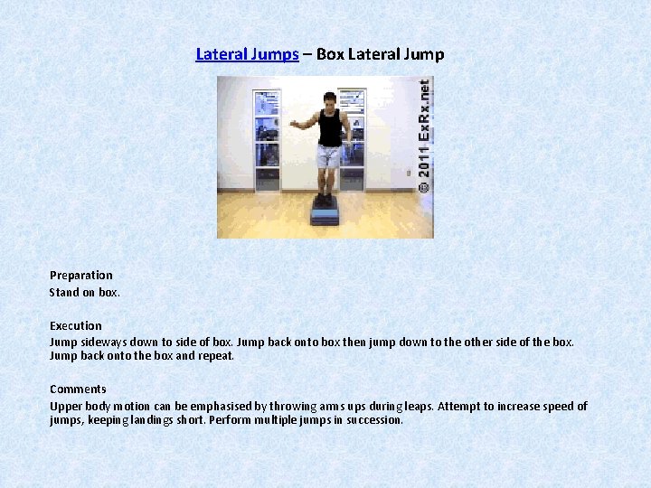 Lateral Jumps – Box Lateral Jump Preparation Stand on box. Execution Jump sideways down