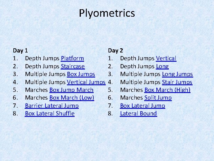 Plyometrics Day 1 1. Depth Jumps Platform 2. Depth Jumps Staircase 3. Multiple Jumps