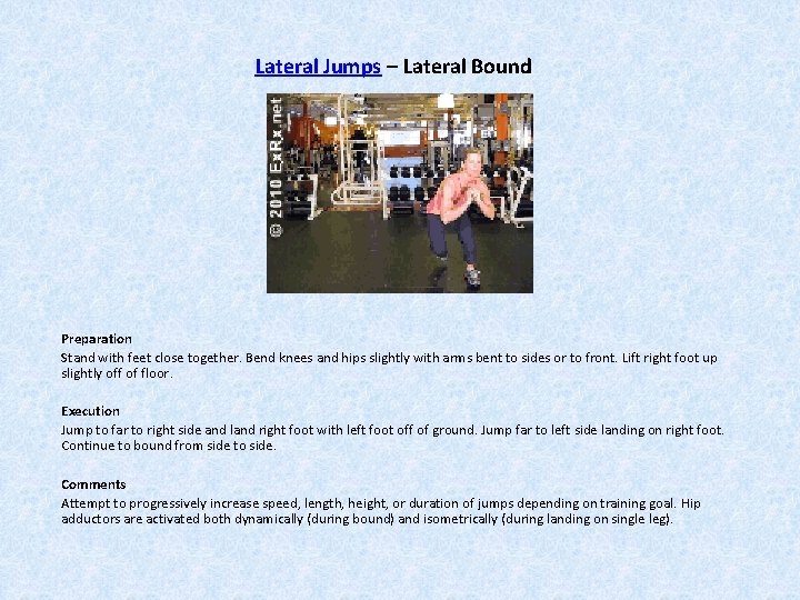 Lateral Jumps – Lateral Bound Preparation Stand with feet close together. Bend knees and