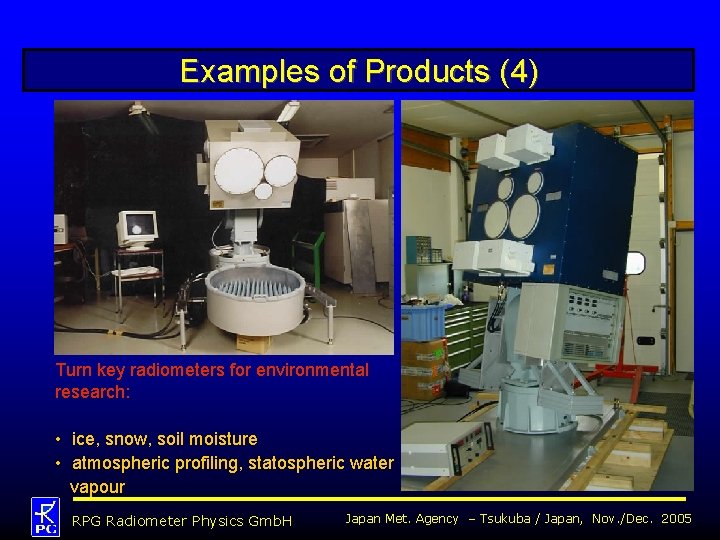 Examples of Products (4) Turn key radiometers for environmental research: • ice, snow, soil