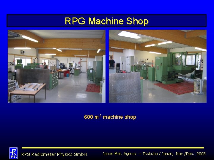 RPG Machine Shop 600 m 2 machine shop RPG Radiometer Physics Gmb. H Japan