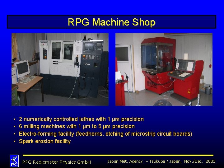 RPG Machine Shop • • 2 numerically controlled lathes with 1 µm precision 6
