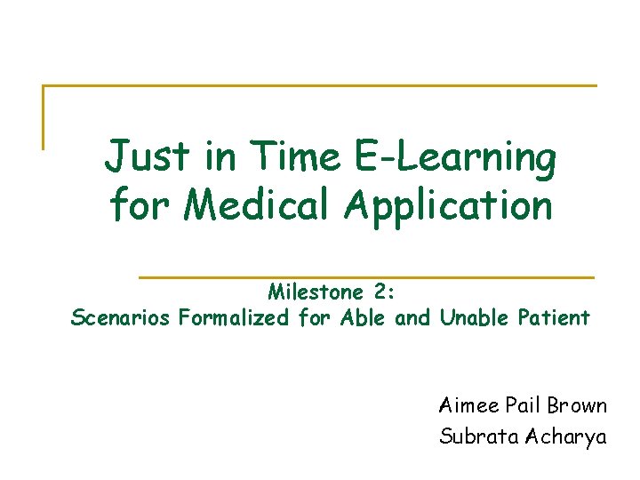 Just in Time E-Learning for Medical Application Milestone 2: Scenarios Formalized for Able and Just in Time E-Learning for Medical Application Milestone 2: Scenarios Formalized for Able and