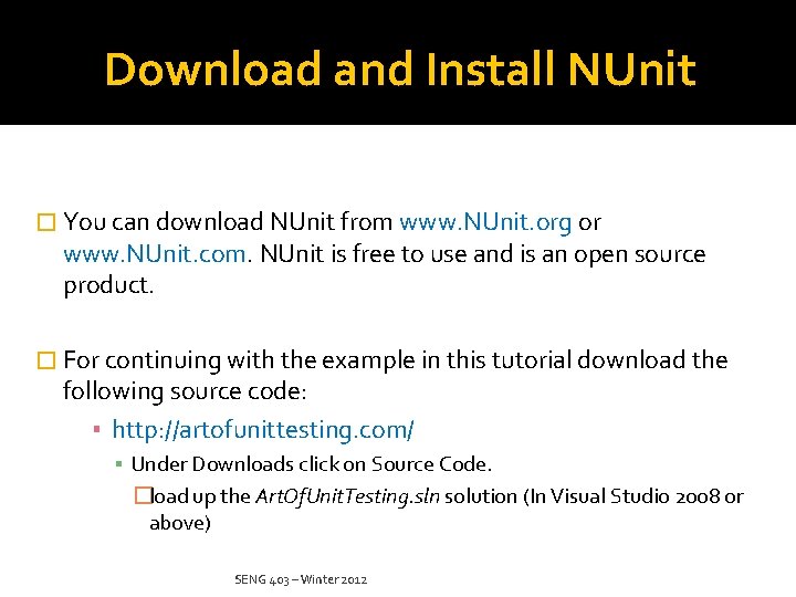 Download and Install NUnit � You can download NUnit from www. NUnit. org or