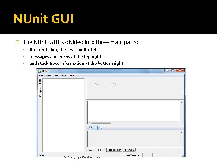 NUnit GUI � The NUnit GUI is divided into three main parts: the tree