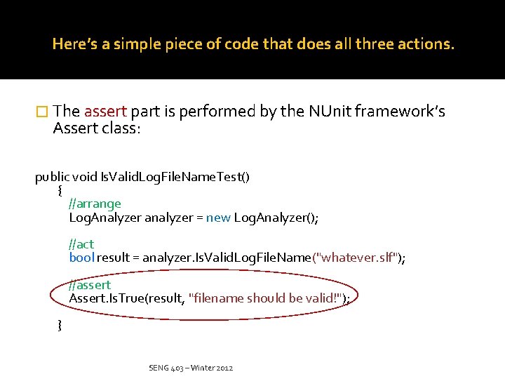 Here’s a simple piece of code that does all three actions. � The assert