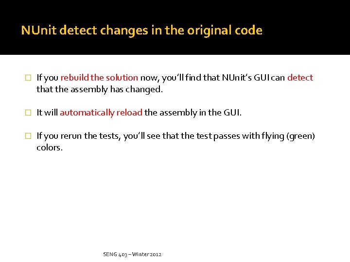 NUnit detect changes in the original code � If you rebuild the solution now,