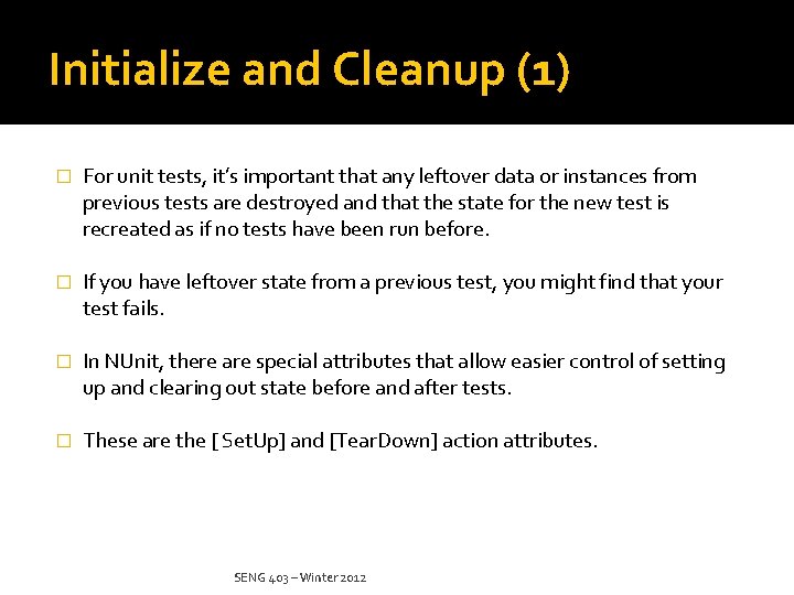 Initialize and Cleanup (1) � For unit tests, it’s important that any leftover data