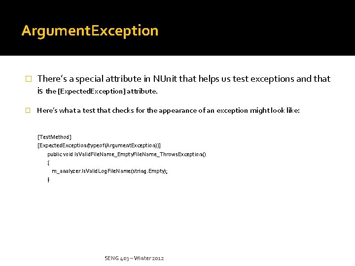 Argument. Exception � There’s a special attribute in NUnit that helps us test exceptions