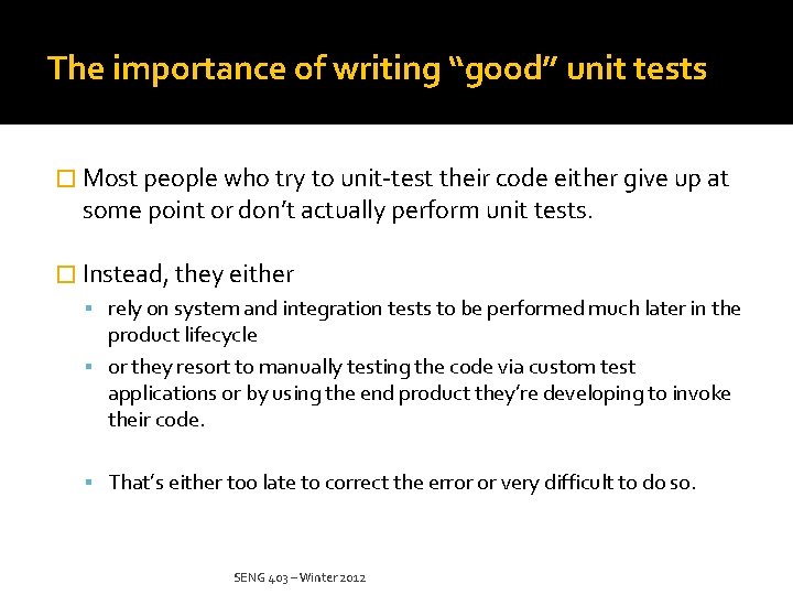 The importance of writing “good” unit tests � Most people who try to unit-test