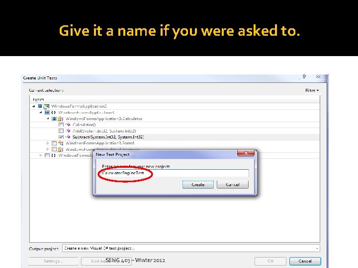 Give it a name if you were asked to. SENG 403 – Winter 2012