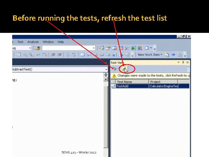 Before running the tests, refresh the test list SENG 403 – Winter 2012 