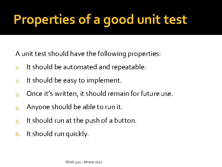 Properties of a good unit test A unit test should have the following properties: