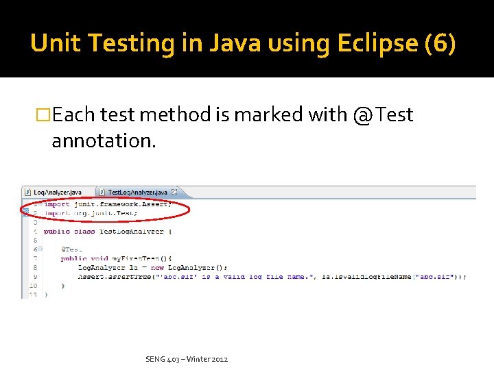 Unit Testing in Java using Eclipse (6) �Each test method is marked with @Test