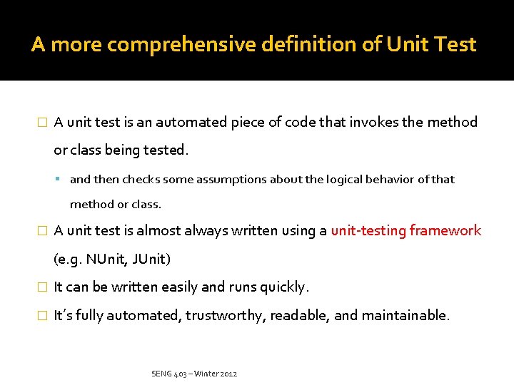 A more comprehensive definition of Unit Test � A unit test is an automated