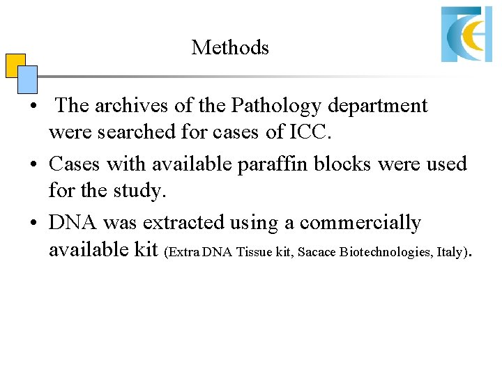 Methods • The archives of the Pathology department were searched for cases of ICC. Methods • The archives of the Pathology department were searched for cases of ICC.