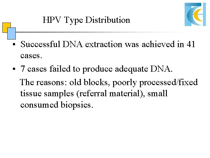 HPV Type Distribution • Successful DNA extraction was achieved in 41 cases. • 7 HPV Type Distribution • Successful DNA extraction was achieved in 41 cases. • 7