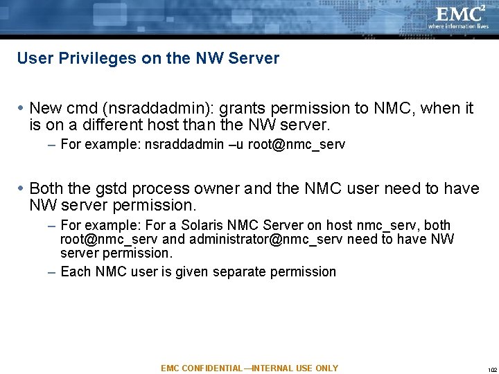 User Privileges on the NW Server New cmd (nsraddadmin): grants permission to NMC, when User Privileges on the NW Server New cmd (nsraddadmin): grants permission to NMC, when
