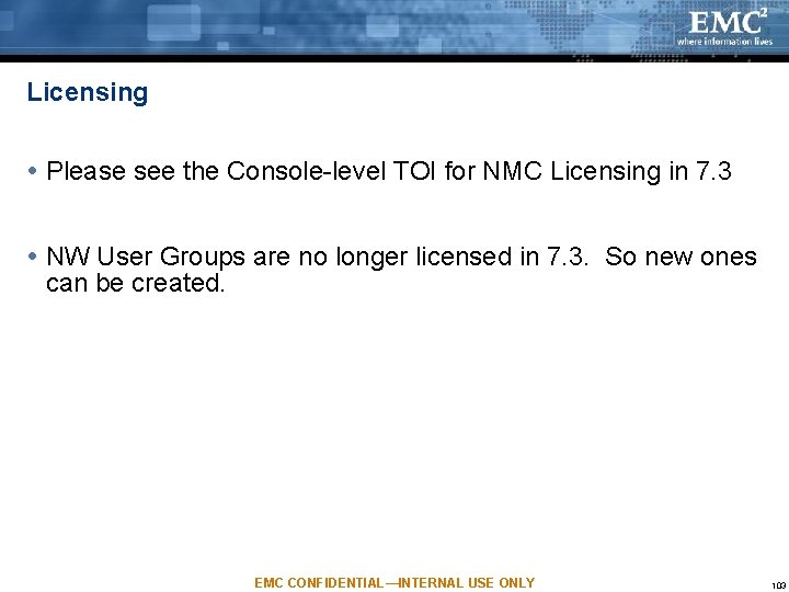 Licensing Please see the Console-level TOI for NMC Licensing in 7. 3 NW User Licensing Please see the Console-level TOI for NMC Licensing in 7. 3 NW User