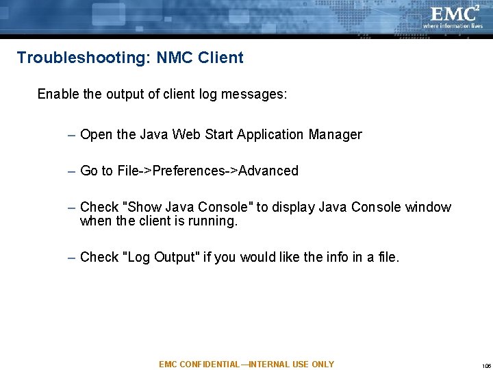Troubleshooting: NMC Client Enable the output of client log messages: – Open the Java Troubleshooting: NMC Client Enable the output of client log messages: – Open the Java