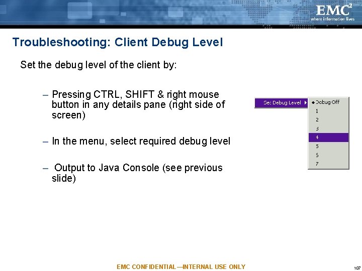 Troubleshooting: Client Debug Level Set the debug level of the client by: – Pressing Troubleshooting: Client Debug Level Set the debug level of the client by: – Pressing