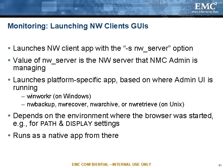 Monitoring: Launching NW Clients GUIs Launches NW client app with the “-s nw_server” option Monitoring: Launching NW Clients GUIs Launches NW client app with the “-s nw_server” option