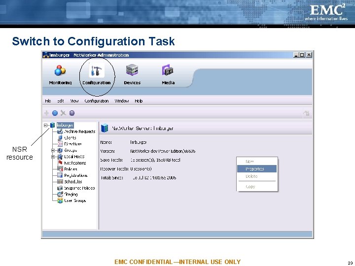 Switch to Configuration Task NSR resource EMC CONFIDENTIAL—INTERNAL USE ONLY 23 Switch to Configuration Task NSR resource EMC CONFIDENTIAL—INTERNAL USE ONLY 23