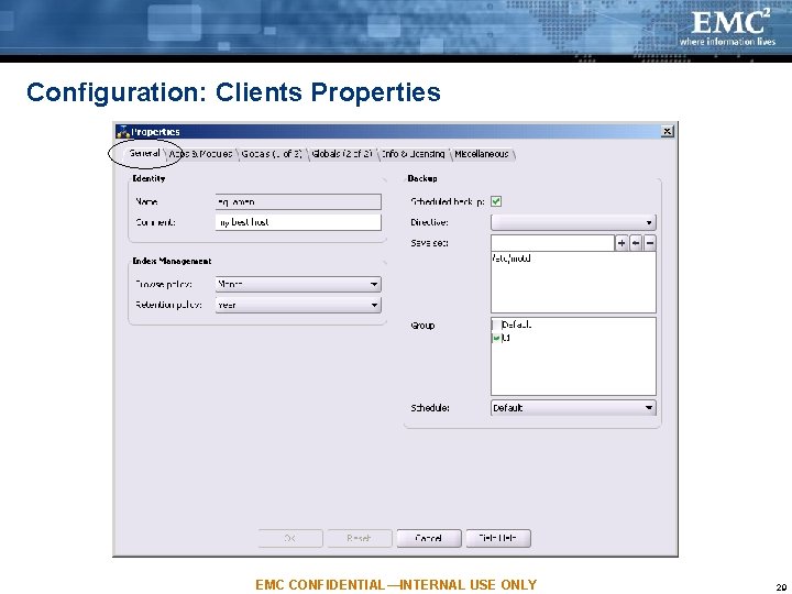 Configuration: Clients Properties EMC CONFIDENTIAL—INTERNAL USE ONLY 29 Configuration: Clients Properties EMC CONFIDENTIAL—INTERNAL USE ONLY 29