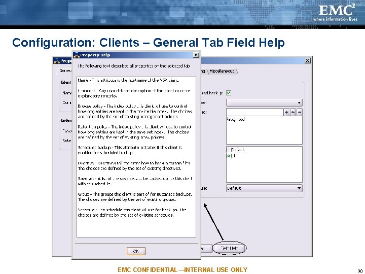 Configuration: Clients – General Tab Field Help EMC CONFIDENTIAL—INTERNAL USE ONLY 30 Configuration: Clients – General Tab Field Help EMC CONFIDENTIAL—INTERNAL USE ONLY 30