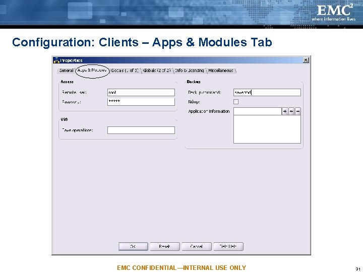 Configuration: Clients – Apps & Modules Tab EMC CONFIDENTIAL—INTERNAL USE ONLY 31 Configuration: Clients – Apps & Modules Tab EMC CONFIDENTIAL—INTERNAL USE ONLY 31