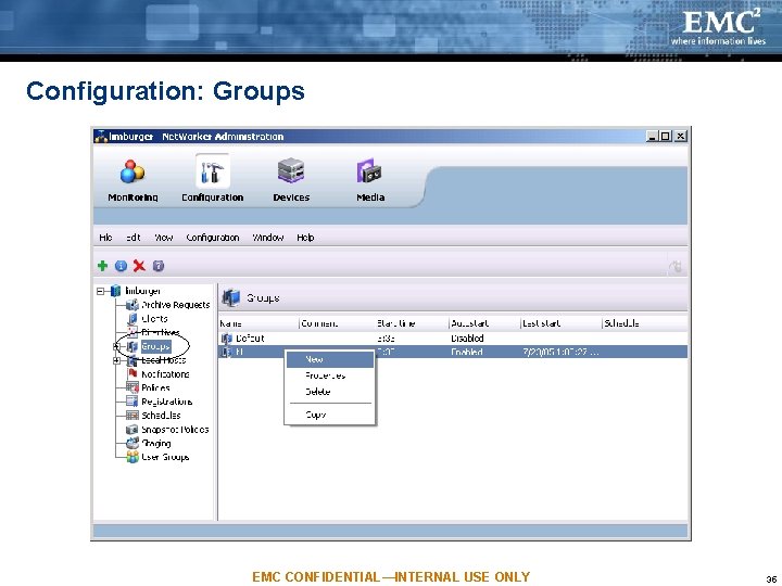 Configuration: Groups EMC CONFIDENTIAL—INTERNAL USE ONLY 35 Configuration: Groups EMC CONFIDENTIAL—INTERNAL USE ONLY 35