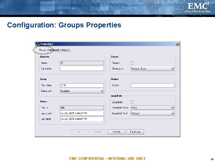 Configuration: Groups Properties EMC CONFIDENTIAL—INTERNAL USE ONLY 36 Configuration: Groups Properties EMC CONFIDENTIAL—INTERNAL USE ONLY 36