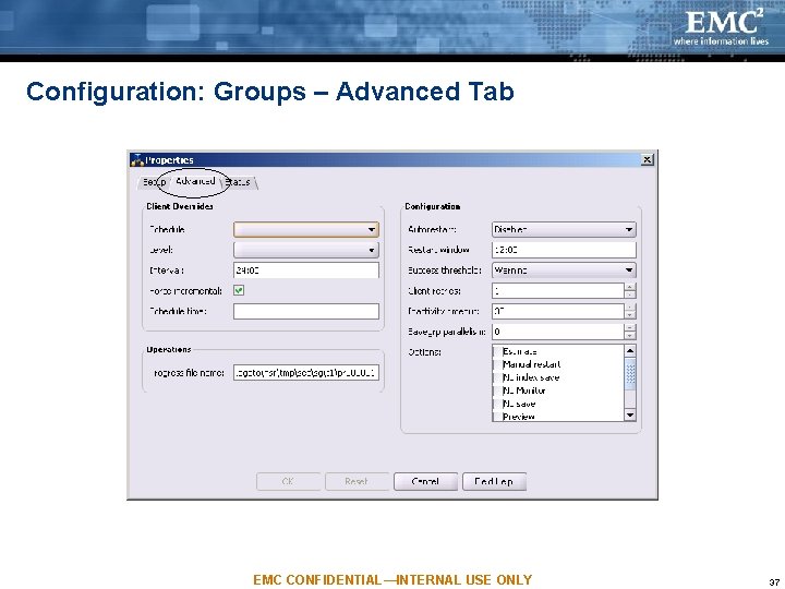 Configuration: Groups – Advanced Tab EMC CONFIDENTIAL—INTERNAL USE ONLY 37 Configuration: Groups – Advanced Tab EMC CONFIDENTIAL—INTERNAL USE ONLY 37