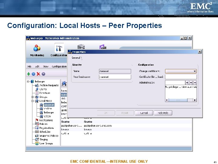 Configuration: Local Hosts – Peer Properties EMC CONFIDENTIAL—INTERNAL USE ONLY 41 Configuration: Local Hosts – Peer Properties EMC CONFIDENTIAL—INTERNAL USE ONLY 41