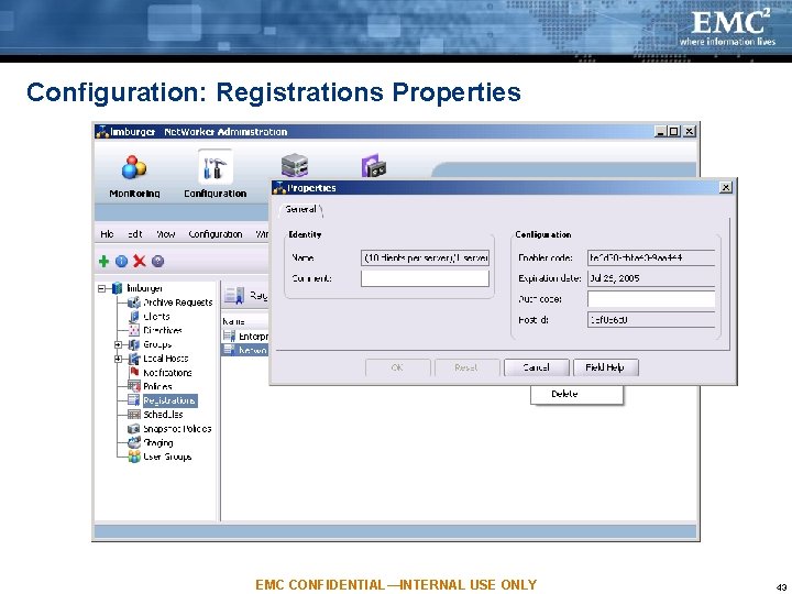 Configuration: Registrations Properties EMC CONFIDENTIAL—INTERNAL USE ONLY 43 Configuration: Registrations Properties EMC CONFIDENTIAL—INTERNAL USE ONLY 43
