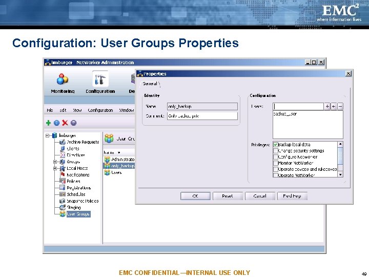 Configuration: User Groups Properties EMC CONFIDENTIAL—INTERNAL USE ONLY 49 Configuration: User Groups Properties EMC CONFIDENTIAL—INTERNAL USE ONLY 49