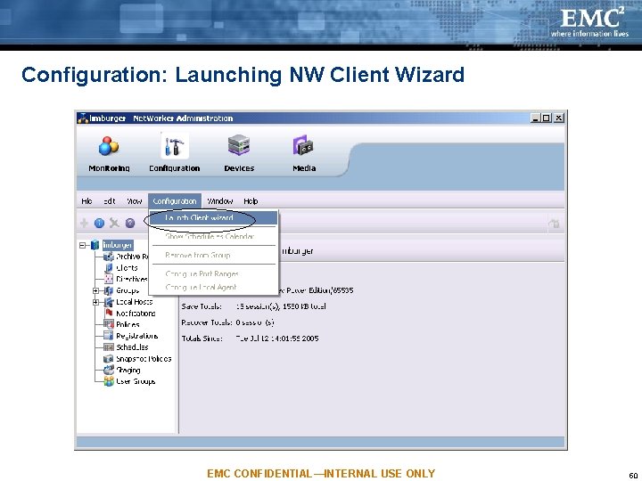 Configuration: Launching NW Client Wizard EMC CONFIDENTIAL—INTERNAL USE ONLY 50 Configuration: Launching NW Client Wizard EMC CONFIDENTIAL—INTERNAL USE ONLY 50