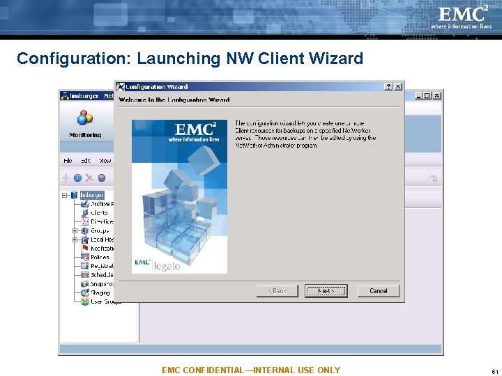 Configuration: Launching NW Client Wizard EMC CONFIDENTIAL—INTERNAL USE ONLY 51 Configuration: Launching NW Client Wizard EMC CONFIDENTIAL—INTERNAL USE ONLY 51