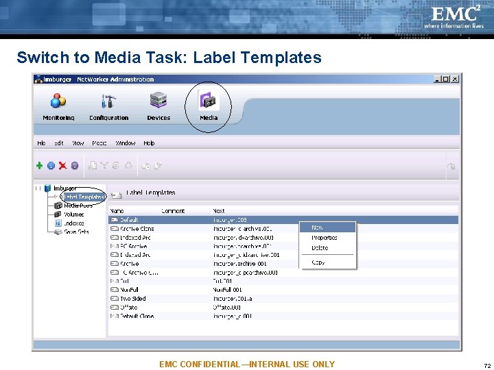 Switch to Media Task: Label Templates EMC CONFIDENTIAL—INTERNAL USE ONLY 72 Switch to Media Task: Label Templates EMC CONFIDENTIAL—INTERNAL USE ONLY 72