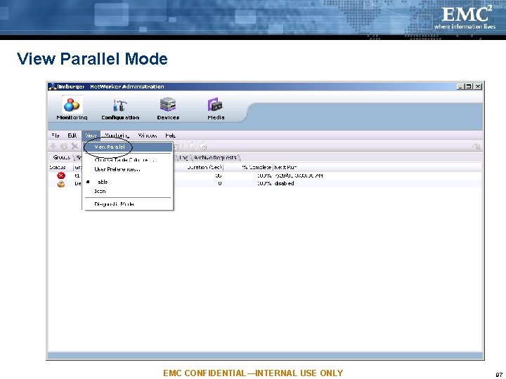 View Parallel Mode EMC CONFIDENTIAL—INTERNAL USE ONLY 97 View Parallel Mode EMC CONFIDENTIAL—INTERNAL USE ONLY 97