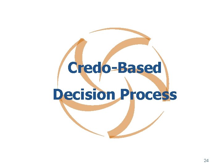 Credo-Based Decision Process 24 