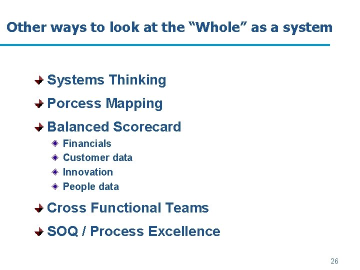 Other ways to look at the “Whole” as a system Systems Thinking Porcess Mapping