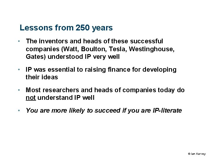 Lessons from 250 years • The inventors and heads of these successful companies (Watt, Lessons from 250 years • The inventors and heads of these successful companies (Watt,
