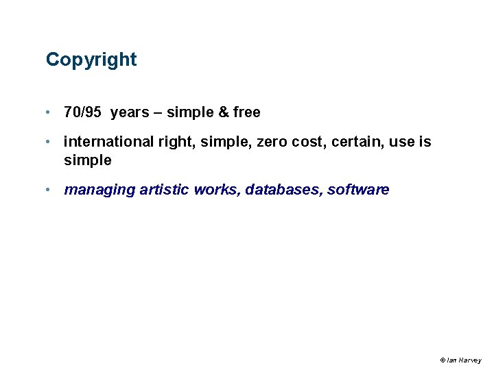 Copyright • 70/95 years – simple & free • international right, simple, zero cost, Copyright • 70/95 years – simple & free • international right, simple, zero cost,