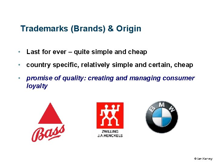Trademarks (Brands) & Origin • Last for ever – quite simple and cheap • Trademarks (Brands) & Origin • Last for ever – quite simple and cheap •
