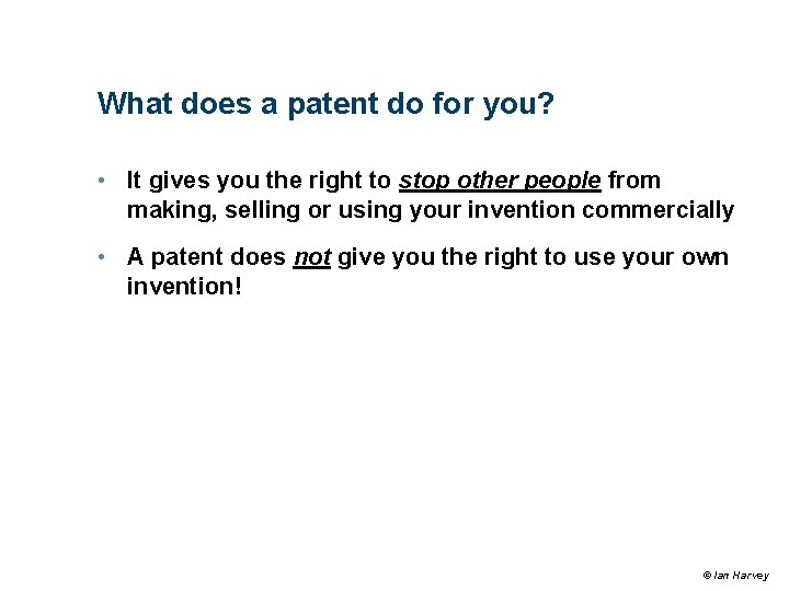 What does a patent do for you? • It gives you the right to What does a patent do for you? • It gives you the right to