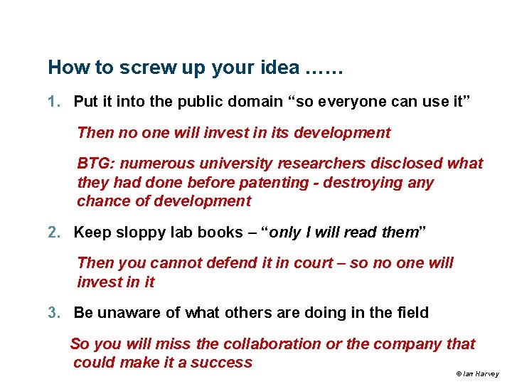 How to screw up your idea …… 1. Put it into the public domain How to screw up your idea …… 1. Put it into the public domain