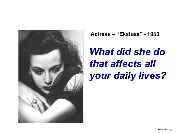 Actress – “Ekstase” - 1933 What did she do that affects all your daily Actress – “Ekstase” - 1933 What did she do that affects all your daily